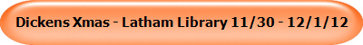 Dickens Xmas - Latham Library 11/30 - 12/1/12