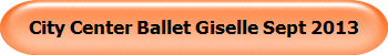 City Center Ballet Giselle Sept 2013