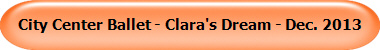 City Center Ballet - Clara's Dream - Dec. 2013