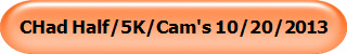 CHad Half/5K/Cam's 10/20/2013